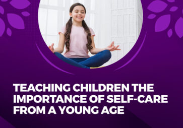 How to Teach Children the Importance of Self-Care from an Early Age